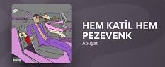 Abugat HEM KATİL HEM PEZEVENK