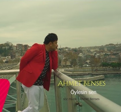 Ahmet Benses Öylesin Sen