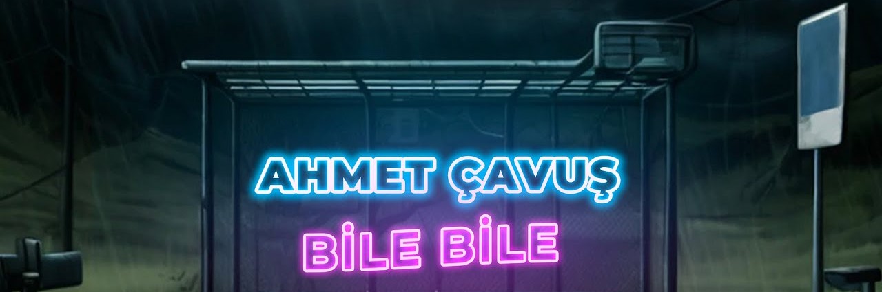 Ahmet Çavuş Bile Bile
