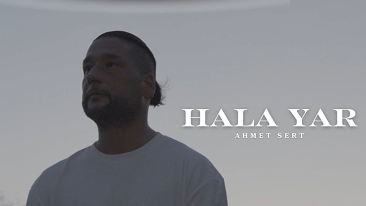 Ahmet Sert Hala Yar