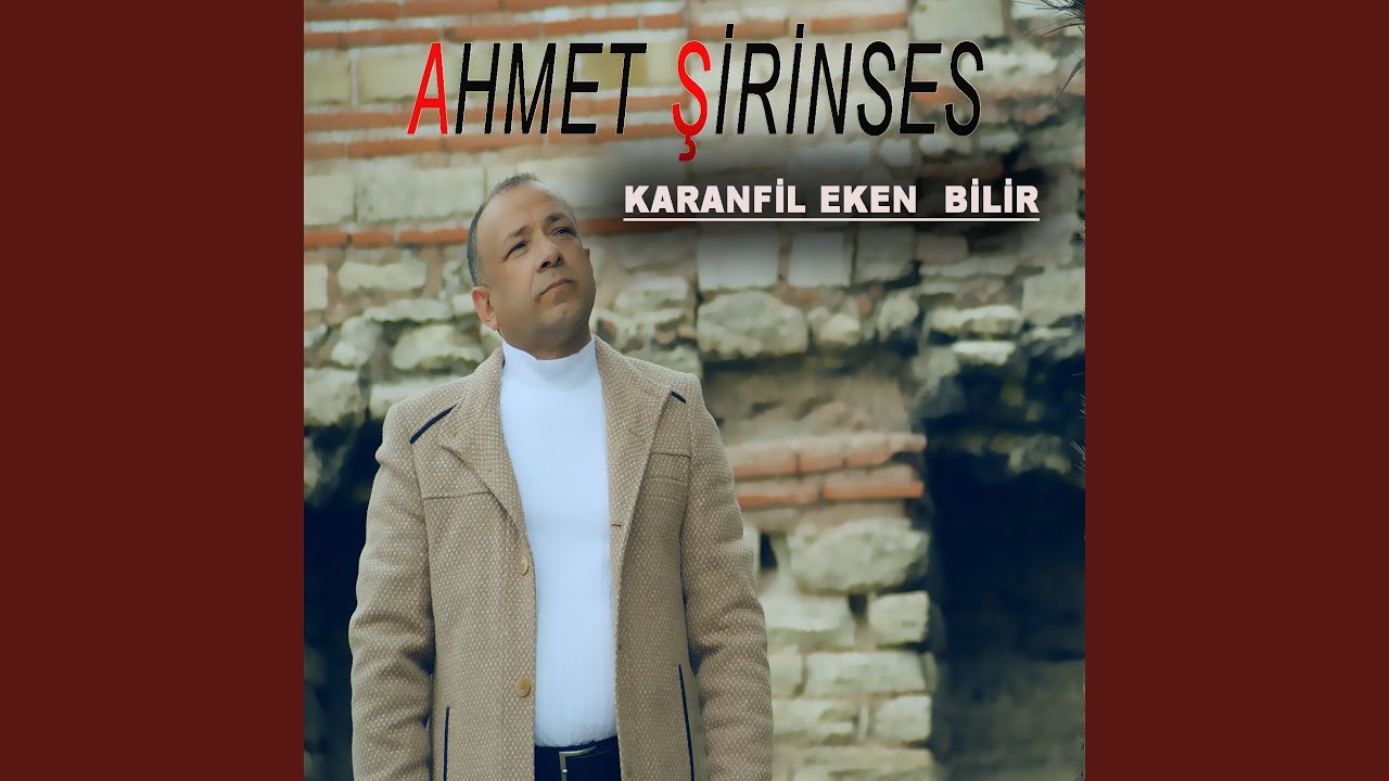 Ahmet Şirinses Karanfil Eken Bilir