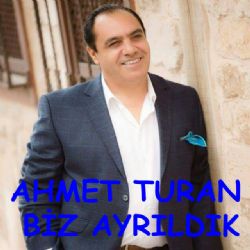 Ahmet Turan Biz Ayrıldık