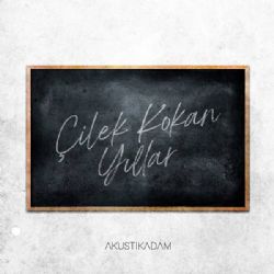 Akustikadam Çilek Kokan Yıllar