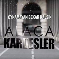 Alaca Kardeşler Oynamayan Bekar Kalsın