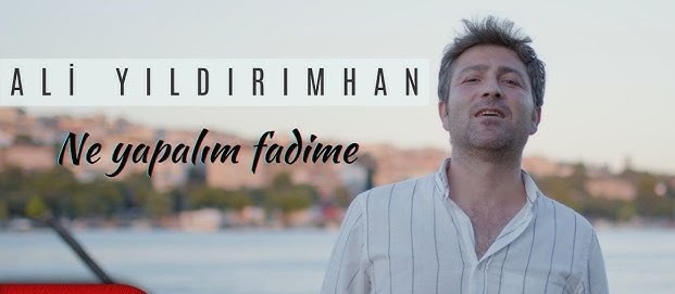 Ali Yıldırımhan Ne Yapalım Fadime