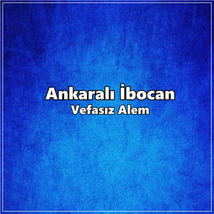 Ankaralı İbocan Vefasız Alem