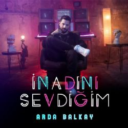 Arda Balkay İnadını Sevdiğim