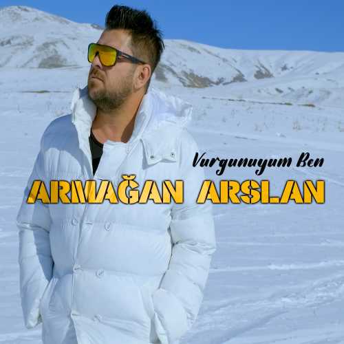 Armağan Arslan Vurgunuyum Ben