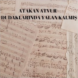 Atakan Atvur Dudaklarında Yalan Kalmış