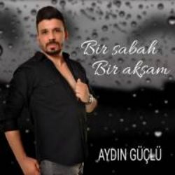 Aydın Güçlü Bir Sabah Bir Akşam