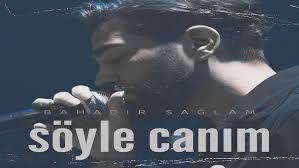 Bahadır Sağlam Söyle Canım