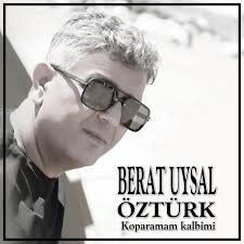 Berat Uysal Öztürk Koparamam Kalbimi