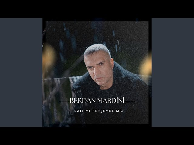 Berdan Mardini Salı mı Perşembe mi