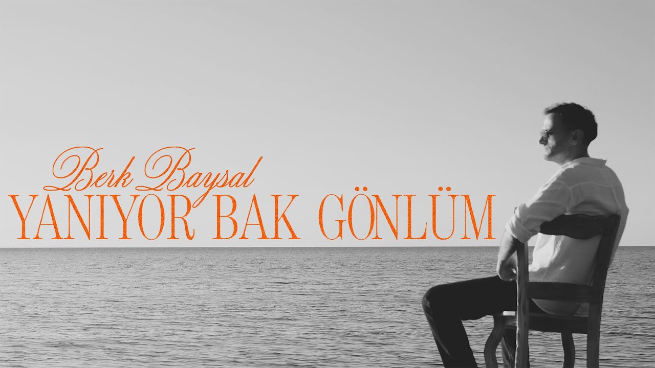 Berk Baysal Yanıyor Bak Gönlüm