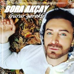Bora Akçay Gurur Gerekli