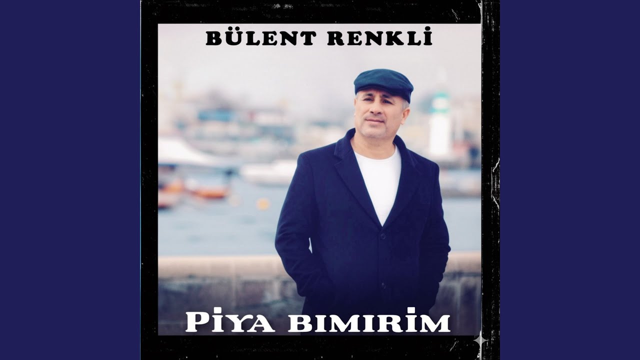 Bülent Renkli Piya Bımırim