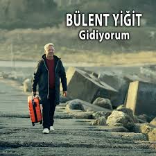Bülent Yiğit Gidiyorum