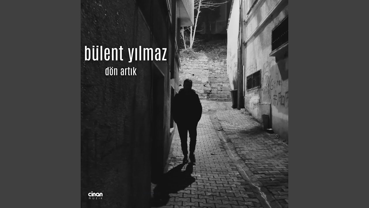 Bülent Yılmaz Dön Artık
