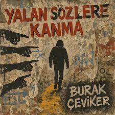 Burak Çeviker Yalan Sözlere Kanma