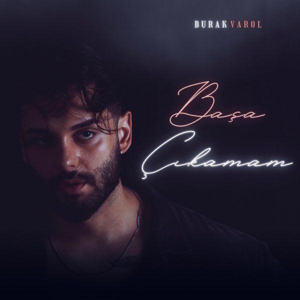 Burak Varol Başa Çıkamam