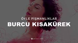 Burcu Kısakürek Öyle Pişmanlıklar