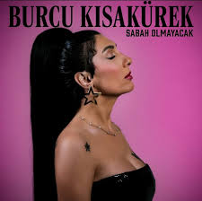 Burcu Kısakürek Sabah Olmayacak