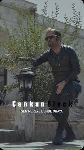 Cankan Sen Nereye Bende Oraya