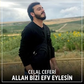 Celal Ceferi Allah Bizi Efv Eylesin
