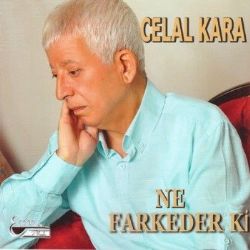 Celal Kara Ne Farkeder Ki