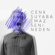 Cenk Suyabatmaz Seni Neden