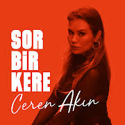 Ceren Akın Sor Bir Kere