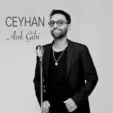 Ceyhan Aşık Gibi