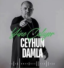 Ceyhun Damla Yine Çalıyor