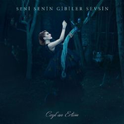 Ceylan Ertem Seni Senin Gibiler Sevsin