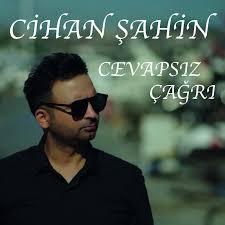 Cihan Şahin CEVAPSIZ ÇAĞRI