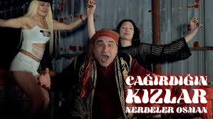 Çubuklu Yaşar Çağırdığın Kızlar Nerdeler Osman