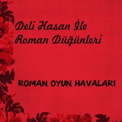 Deli Hasan Roman Oyun Havaları