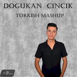 Doğukan Cıncık Turkish Mashup