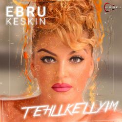 Ebru Keskin Tehlikeliyim