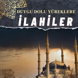 Ebuzer Muharrem Duygu Dolu Yüreklere İlahiler
