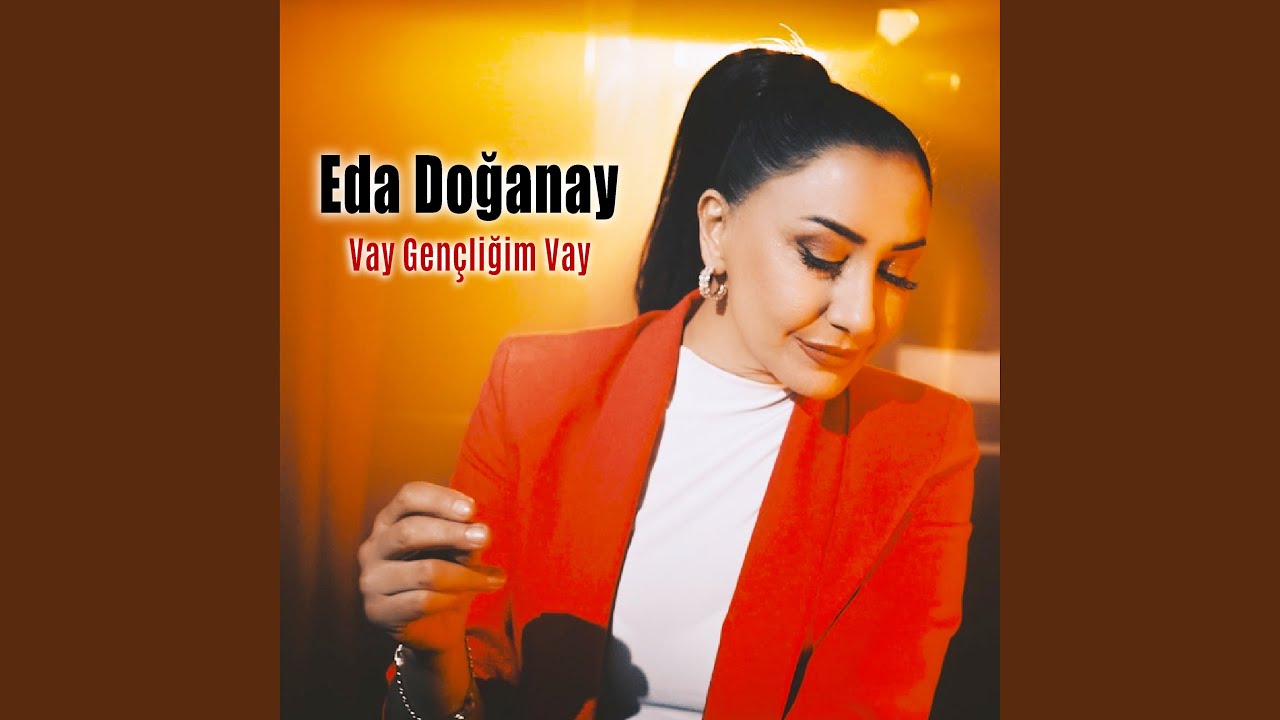 Eda Doğanay Vay Gençliğim Vay