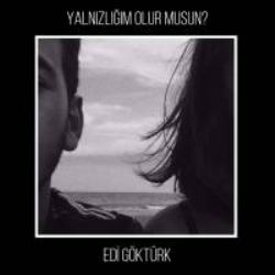 Edi Göktürk Yalnızlığım Olur Musun