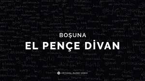 El Pençe Divan Boşuna