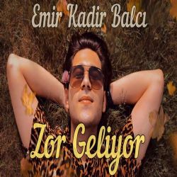 Emir Kadir Balcı Zor Geliyor