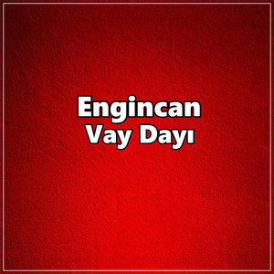 Engin Can Vay Dayı