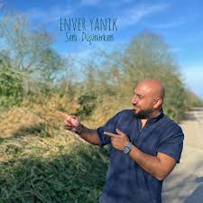 Enver Yanık Seni Düşünürken