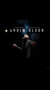 Erdinç Karadeniz Ahdım Olsun