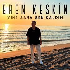 Eren Keskin Yine Bana Ben Kaldım