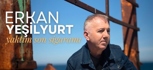 Erkan Yeşilyurt Yaktım Son Sigaramı