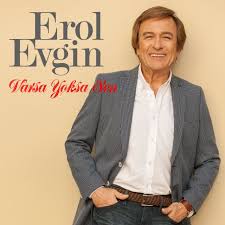 Erol Evgin Varsa Yoksa Sen